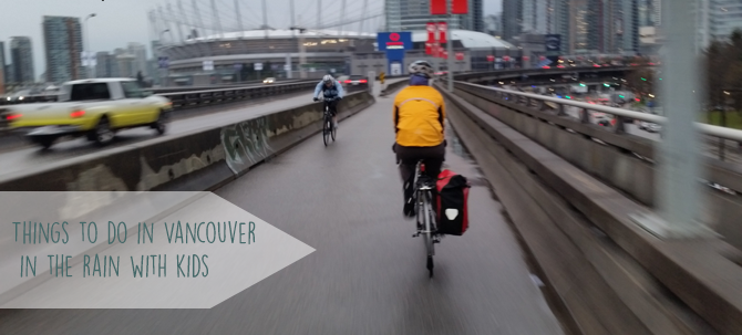what to do in the rain in vancouver with kids