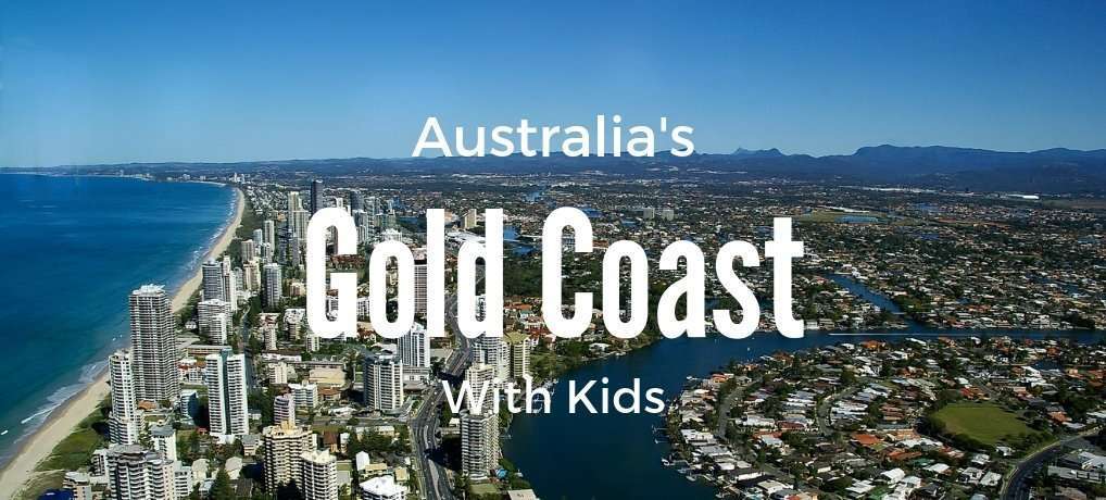 Things to do with Kids: Gold Coast Australia