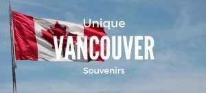 Best Souvenirs from Vancouver & Gifts You Should Buy your Friends